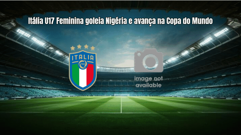Itália U17 Feminina goleia Nigéria e avança na Copa do Mundo