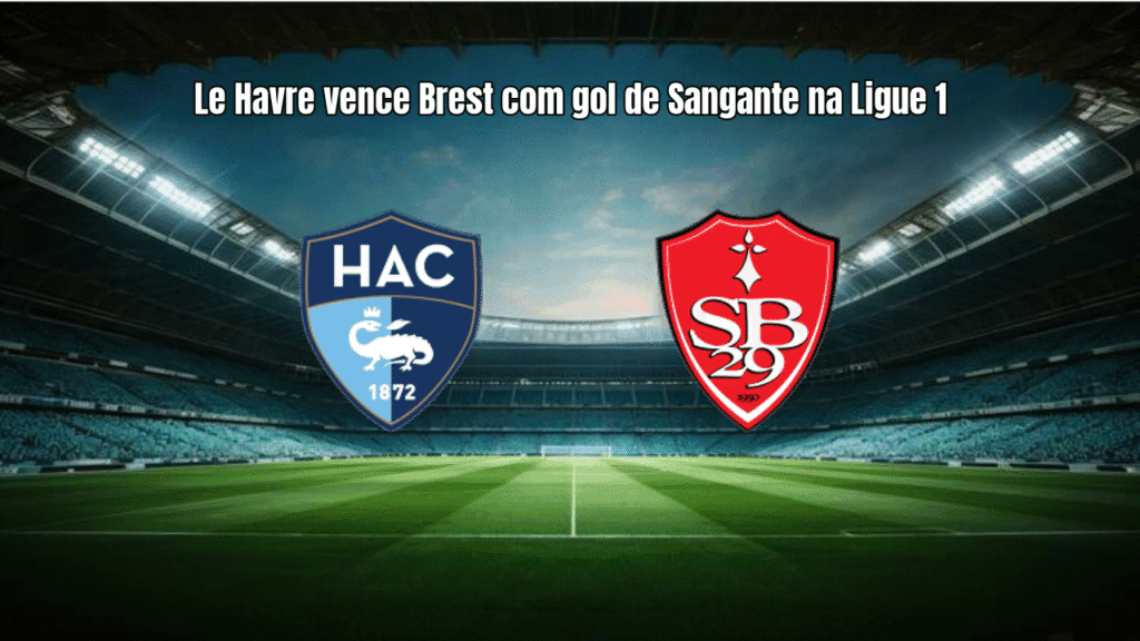Le Havre vence Brest com gol de Sangante na Ligue 1