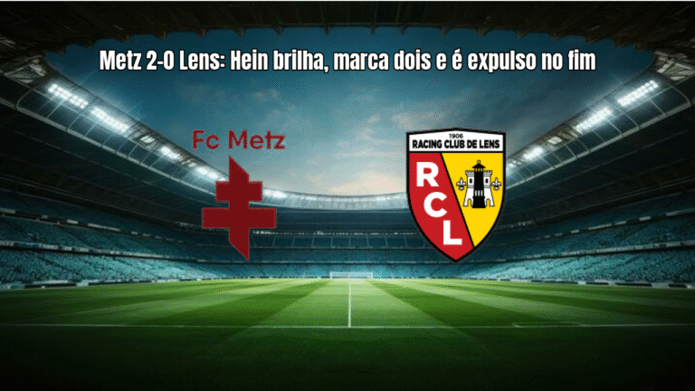 Metz 2-0 Lens: Hein brilha, marca dois e é expulso no fim