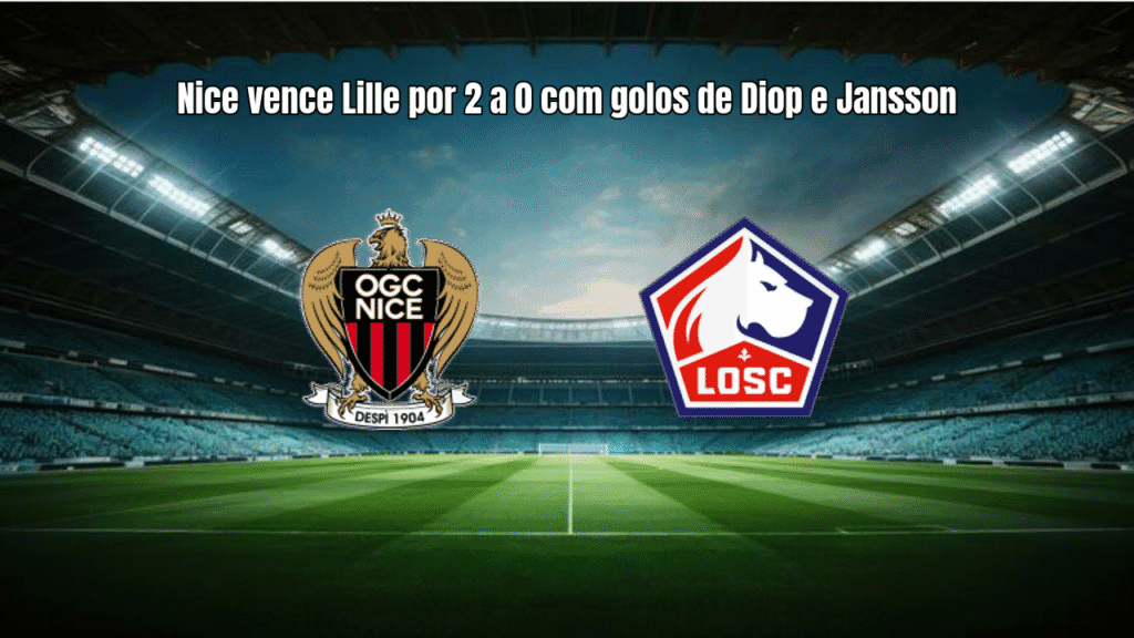 Nice vence Lille por 2 a 0 com golos de Diop e Jansson