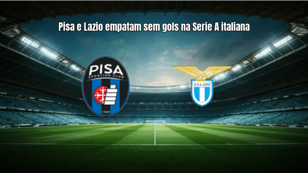 Pisa e Lazio empatam sem gols na Serie A italiana