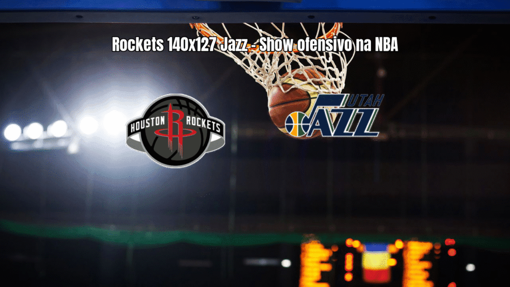 Houston Rockets 140 x 127 Utah Jazz: Vitória ofensiva na NBA