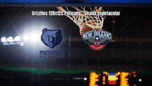 Grizzlies viram sobre Pelicans com reação histórica na NBA