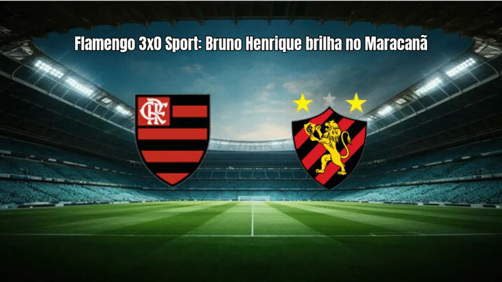 Flamengo 3x0 Sport: Bruno Henrique brilha no Maracanã