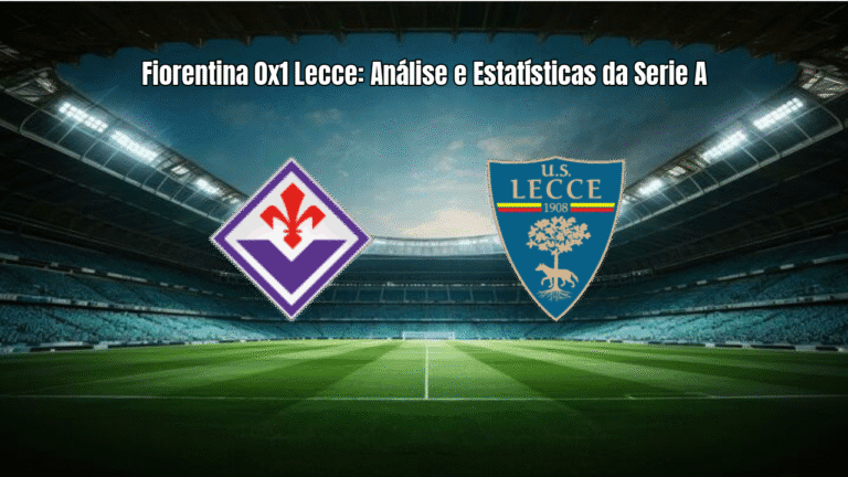 Fiorentina 0x1 Lecce: Análise e Estatísticas da Serie A