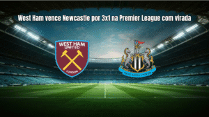 West Ham vence Newcastle por 3x1 na Premier League com virada