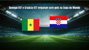 Senegal U17 e Croácia U17 empatam sem gols na Copa do Mundo