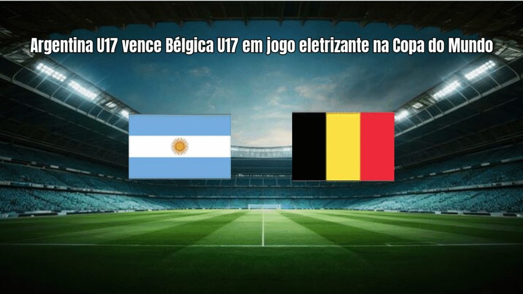 Argentina U17 vence Bélgica U17 em jogo eletrizante na Copa do Mundo