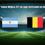 Argentina U17 vence Bélgica U17 em jogo eletrizante na Copa do Mundo