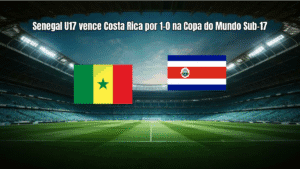 Senegal U17 vence Costa Rica por 1-0 na Copa do Mundo Sub-17