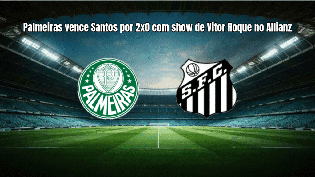 Palmeiras vence Santos por 2x0 com show de Vitor Roque no Allianz