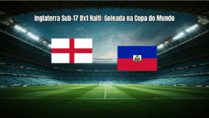 Inglaterra Sub-17 8x1 Haiti: Goleada na Copa do Mundo