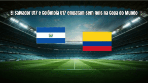 El Salvador U17 e Colômbia U17 empatam sem gols na Copa do Mundo