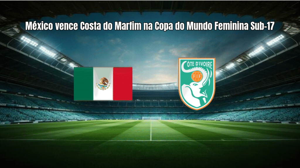 México vence Costa do Marfim na Copa do Mundo Feminina Sub-17