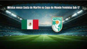 México vence Costa do Marfim na Copa do Mundo Feminina Sub-17