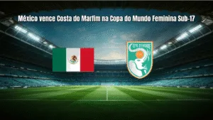 México vence Costa do Marfim na Copa do Mundo Feminina Sub-17