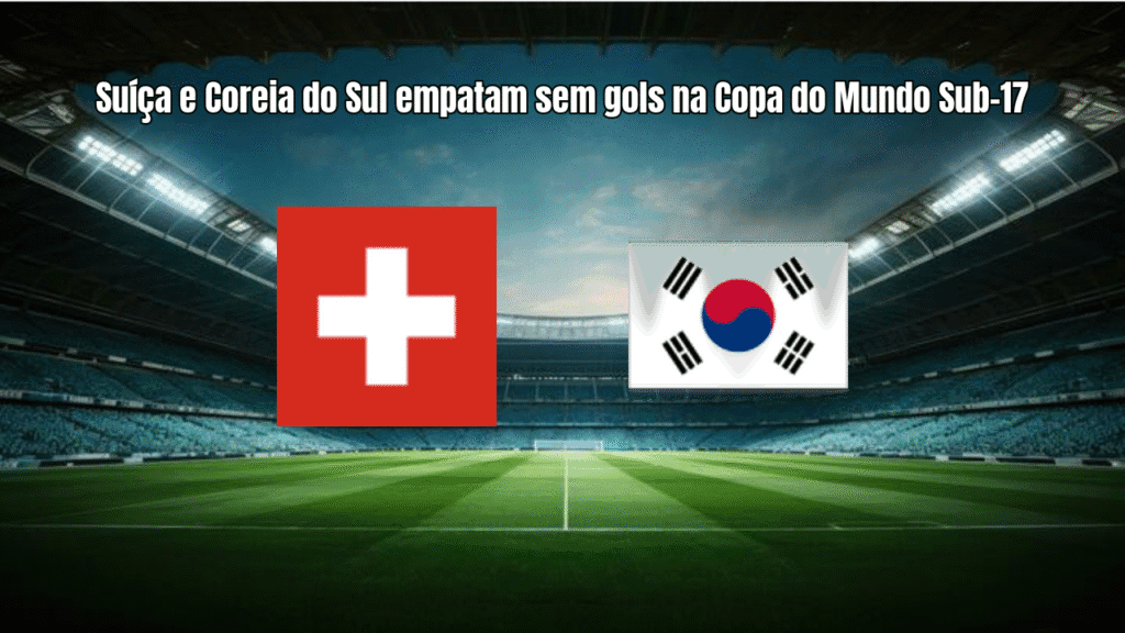 Suíça e Coreia do Sul empatam sem gols na Copa do Mundo Sub-17