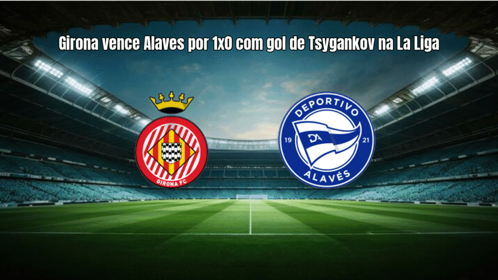 Girona vence Alaves por 1x0 com gol de Tsygankov na La Liga