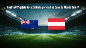 Áustria U17 goleia Nova Zelândia por 4 a 1 na Copa do Mundo Sub-17