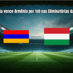 Hungria vence Armênia por 1x0 nas Eliminatórias da Copa