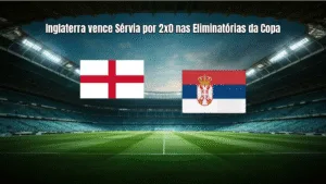 Inglaterra vence Sérvia por 2x0 nas Eliminatórias da Copa