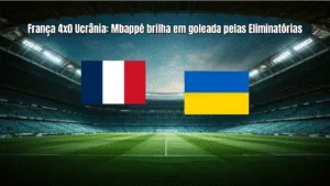 França 4x0 Ucrânia: Mbappé brilha em goleada pelas Eliminatórias