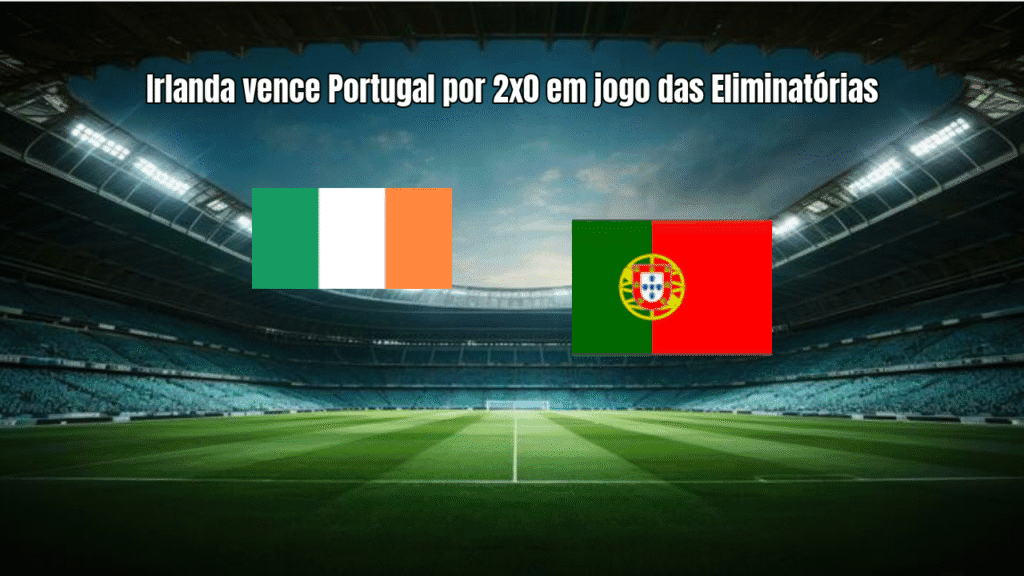 Irlanda vence Portugal por 2x0 em jogo das Eliminatórias