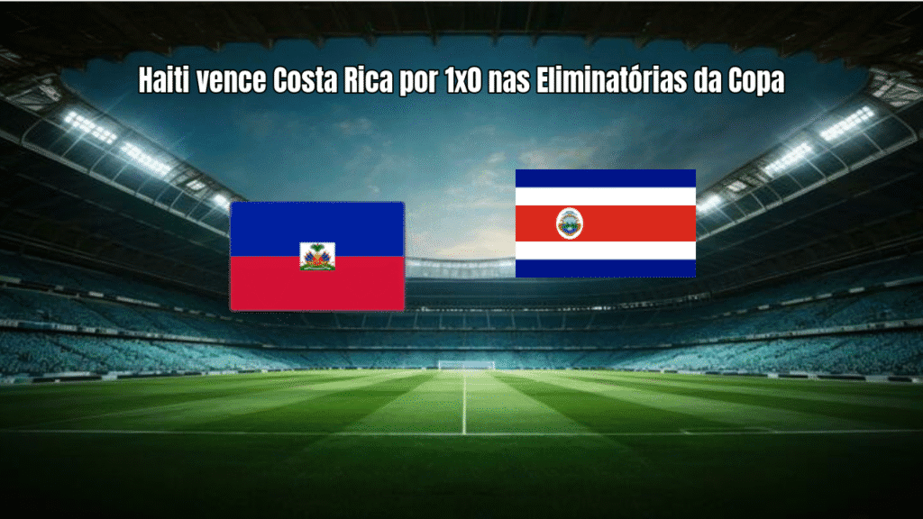 Haiti vence Costa Rica por 1x0 nas Eliminatórias da Copa