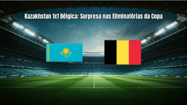 Kazakhstan 1x1 Bélgica: Surpresa nas Eliminatórias da Copa