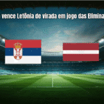 Sérvia vence Letônia de virada em jogo das Eliminatórias