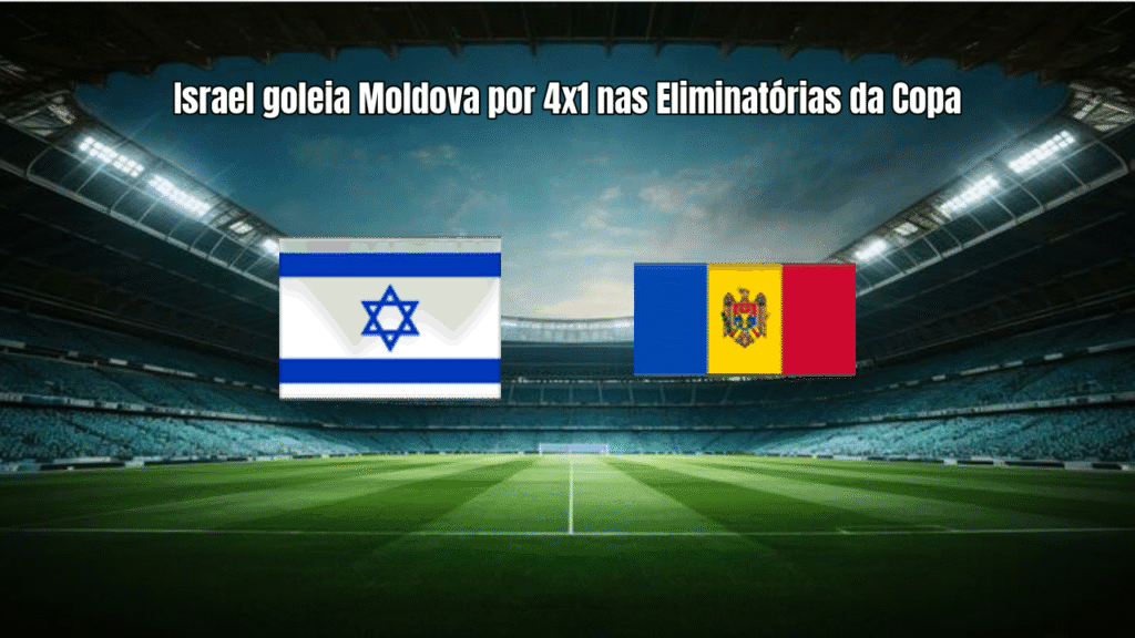 Israel goleia Moldova por 4x1 nas Eliminatórias da Copa