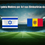 Israel goleia Moldova por 4x1 nas Eliminatórias da Copa