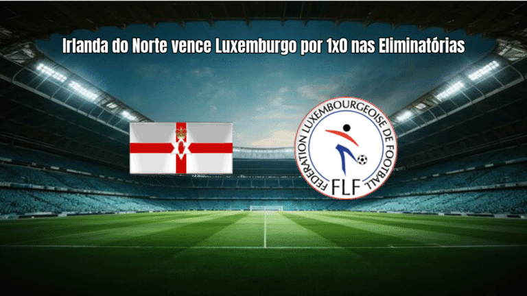 Irlanda do Norte vence Luxemburgo por 1x0 nas Eliminatórias