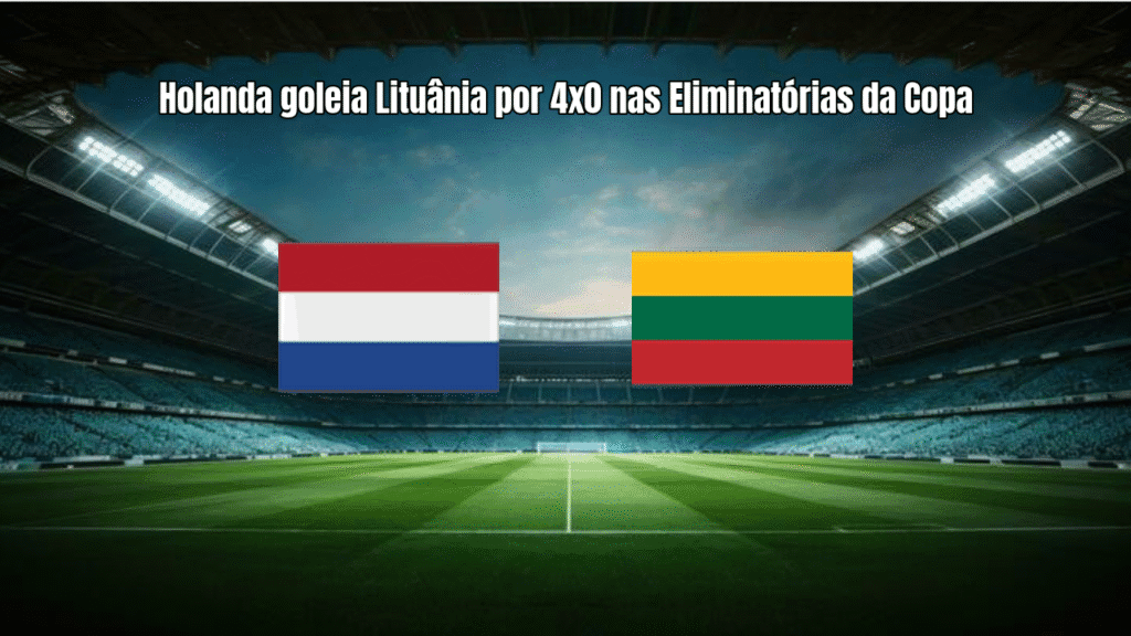 Holanda goleia Lituânia por 4x0 nas Eliminatórias da Copa