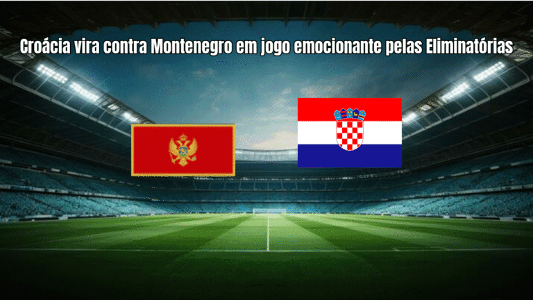 Croácia vira contra Montenegro em jogo emocionante pelas Eliminatórias