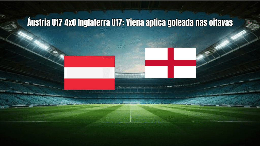 Áustria U17 4x0 Inglaterra U17: Viena aplica goleada nas oitavas