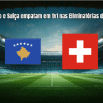 Kosovo e Suíça empatam em 1x1 nas Eliminatórias da Copa