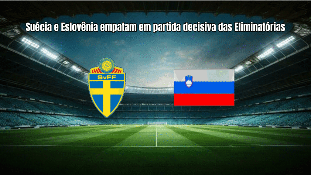 Suécia e Eslovênia empatam em partida decisiva das Eliminatórias