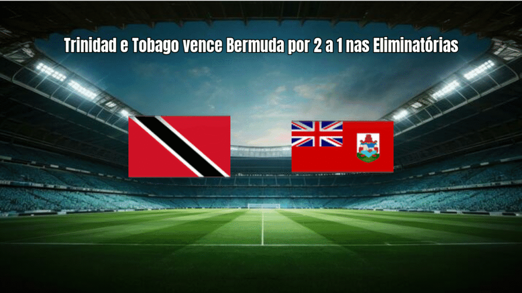 Trinidad e Tobago vence Bermuda por 2 a 1 nas Eliminatórias