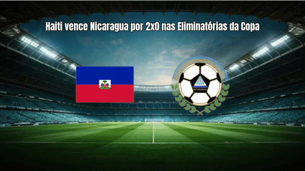 Haiti vence Nicaragua por 2x0 nas Eliminatórias da Copa