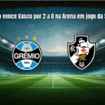 Grêmio vence Vasco por 2 a 0 na Arena em jogo da Série A