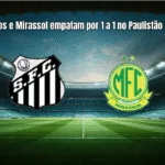 Santos e Mirassol empatam por 1 a 1 no Paulistão 2025