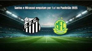 Santos e Mirassol empatam por 1 a 1 no Paulistão 2025