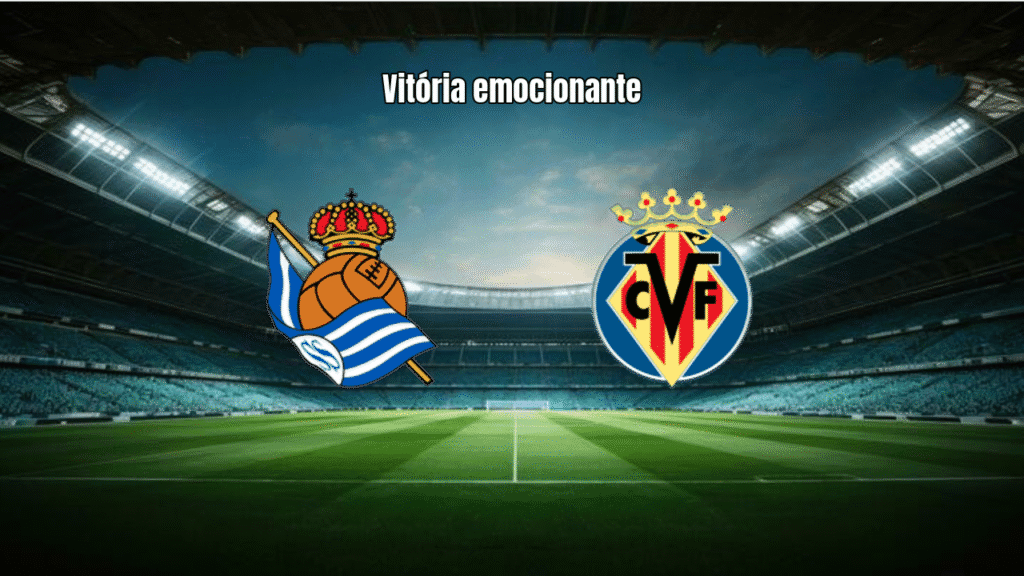 Villarreal vence Real Sociedad em jogo eletrizante da La Liga