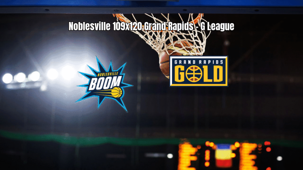 Grand Rapids Gold vence Noblesville Boom por 120 a 109 na G League