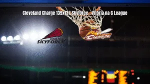 Cleveland Charge vence Sioux Falls Skyforce em jogo eletrizante