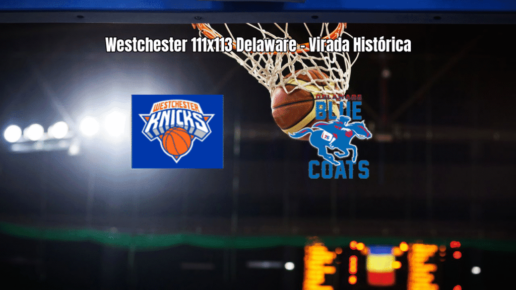 Delaware Blue Coats vence Westchester em virada histórica na G League