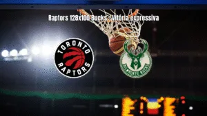 Toronto Raptors 128 x 100 Milwaukee Bucks - Resultado e Análise
