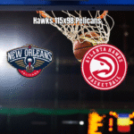 Atlanta Hawks vence New Orleans Pelicans na NBA com virada espetacular