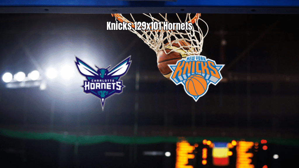 New York Knicks goleiam Charlotte Hornets por 129 a 101 na NBA